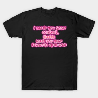 I made you some content T-Shirt